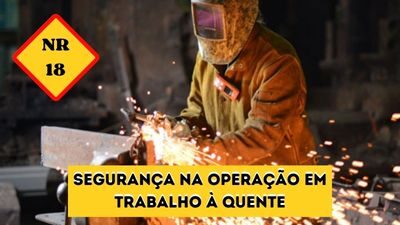 NR-18 – Trabalho a Quente.